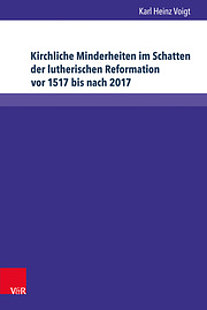 Cover des Buchs: Kirchliche Minderheiten im Schatten der lutherischen Reformation vor 1517 bis nach 2017