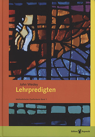 Buchcover von John Wesley, "Lehrpredigten". Methodistische Quellentext Band 1. Das Cover zeigt ein abstraktes Bild, das an ein Kirchenfenster erinnert, mit einer Hand, die ein Blatt Papier hält. Die Farben sind hauptsächlich Orange, Blau und Gelb.