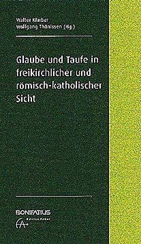 Cover des Buchs: Glaube und Taufe in freikirchlicher und römisch-katholischer Sicht