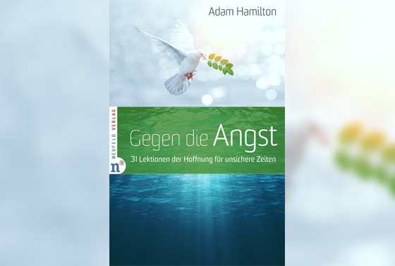 Ein Buch von Adam Hamilton gegen die Angst soll helfen, sich in der Krise die Hoffnung des Glaubens neu anzueignen.