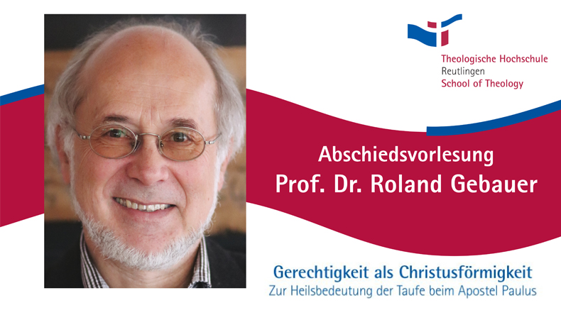 Dreiundzwanzig Jahre lang war Dr. Roland Gebauer Professor für Neues Testament an der Theologische Hochschule Reutlingen. Am 22. Juli hielt er seine Abschiedsvorlesung.
