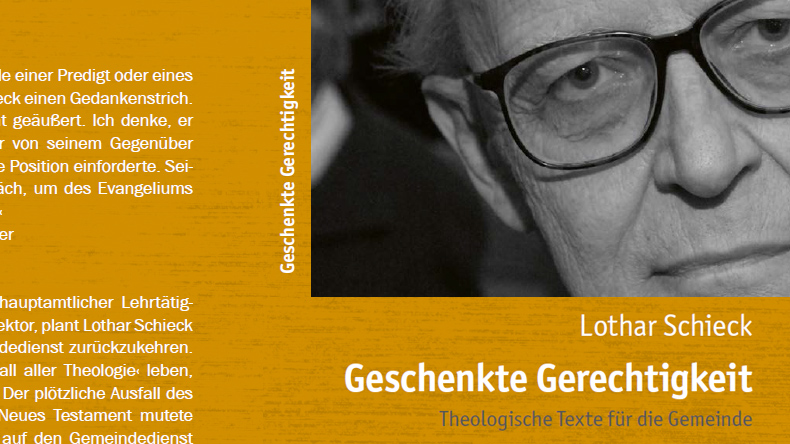 Ganz neu auf dem Buchmarkt: eine Sammlung theologischer Texte für die Gemeinde von Lothar Schieck (1935-2020).